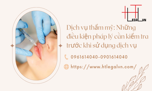 DỊCH VỤ THẨM MỸ: NHỮNG ĐIỀU KIỆN PHÁP LÝ CẦN KIỂM TRA TRƯỚC KHI SỬ DỤNG DỊCH VỤ (CÔNG TY LUẬT UY TÍN TẠI QUẬN BÌNH THẠNH, TÂN BÌNH THÀNH PHỐ HỒ CHÍ MINH)